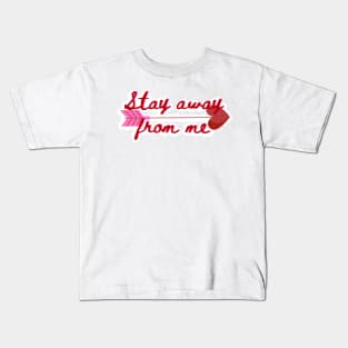 Stay away from me Cupid arrow anti Valentine’s Day Kids T-Shirt